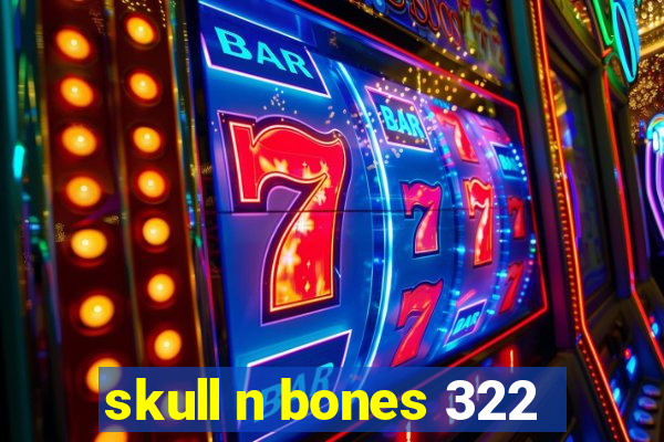 skull n bones 322