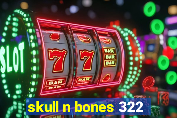 skull n bones 322