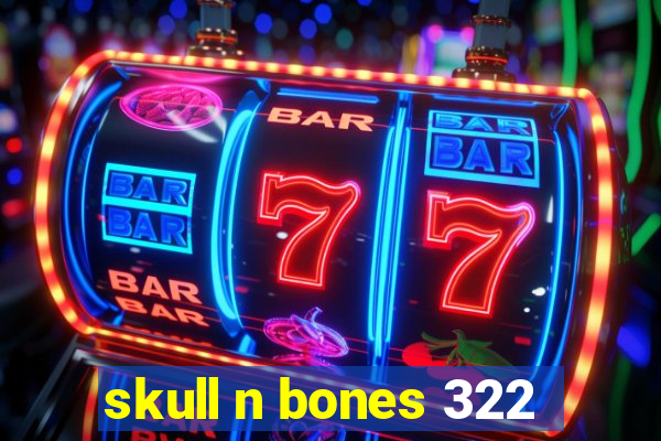 skull n bones 322