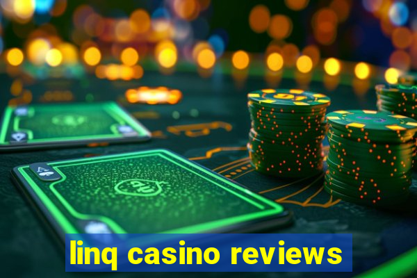 linq casino reviews