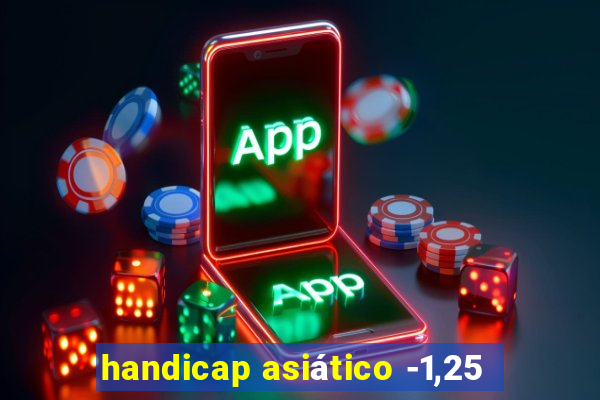 handicap asiático -1,25