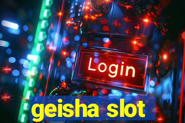 geisha slot