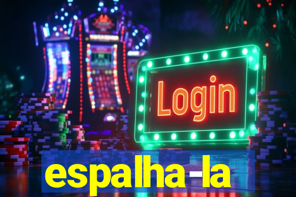 espalha-la