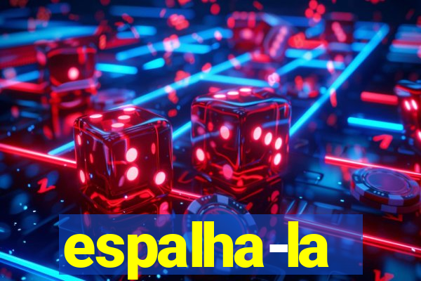 espalha-la