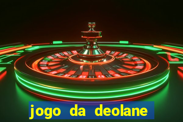 jogo da deolane esporte da sorte