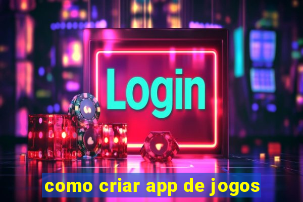 como criar app de jogos