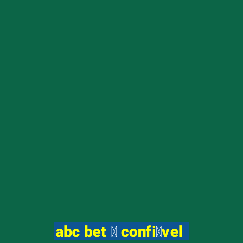 abc bet 茅 confi谩vel