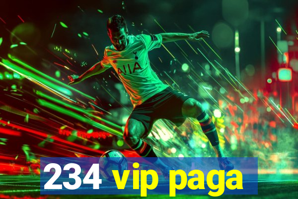 234 vip paga