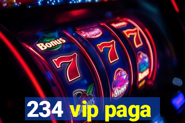 234 vip paga