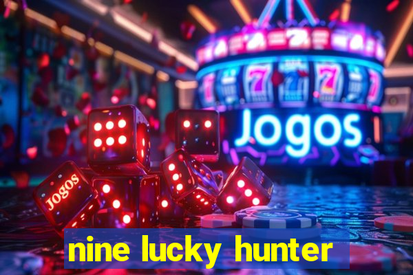 nine lucky hunter