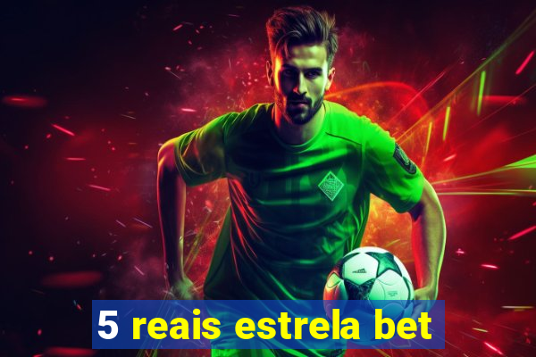 5 reais estrela bet