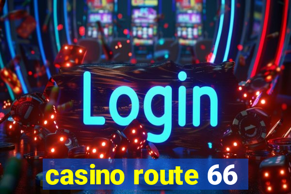 casino route 66