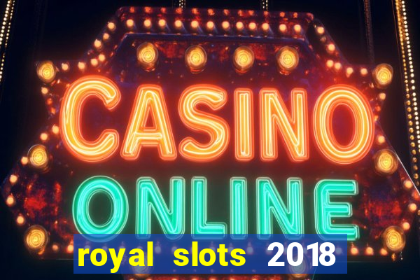 royal slots 2018 pop slot fun