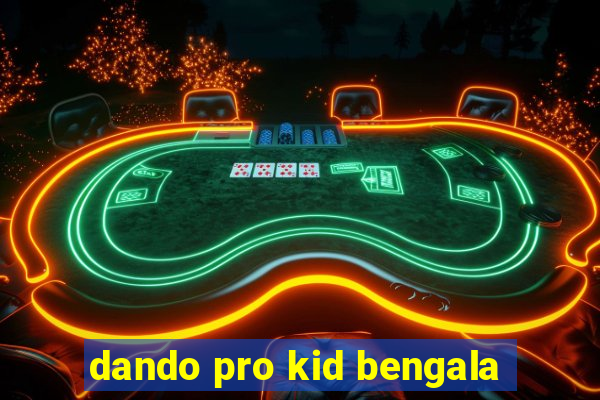 dando pro kid bengala