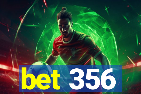 bet 356