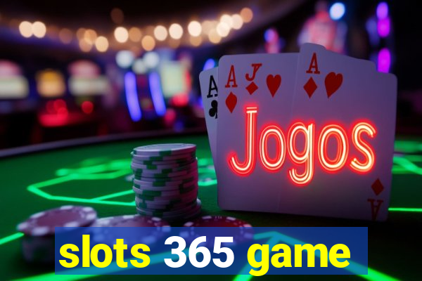 slots 365 game