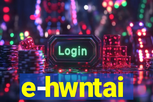 e-hwntai