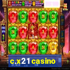 c.x21 casino