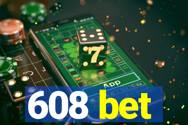 608 bet