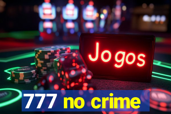 777 no crime