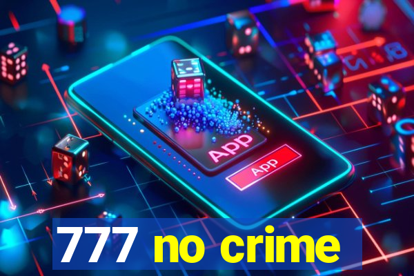 777 no crime