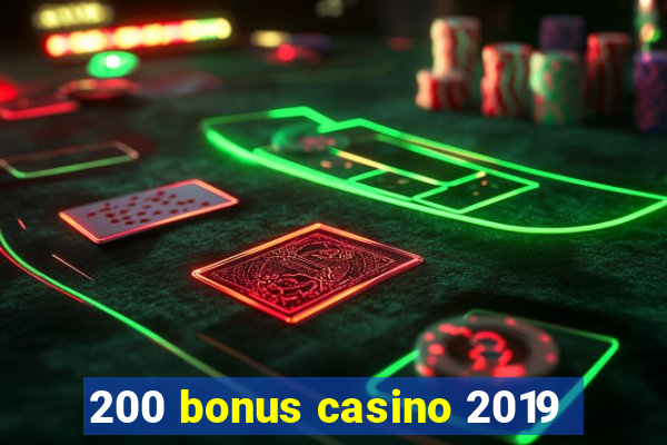 200 bonus casino 2019