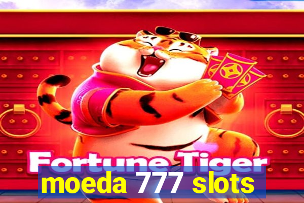 moeda 777 slots