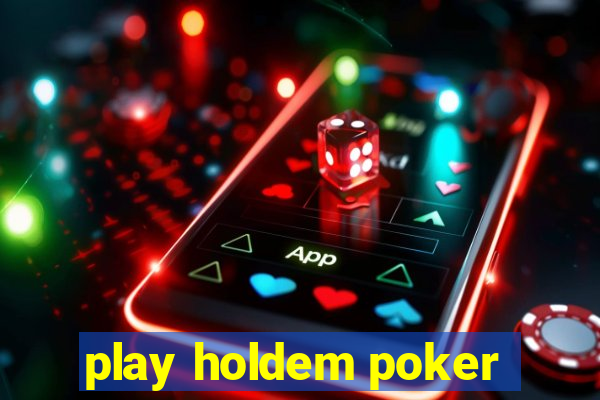 play holdem poker