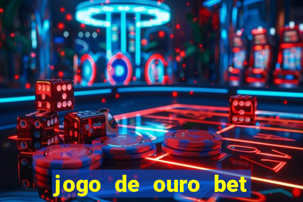 jogo de ouro bet reclame aqui