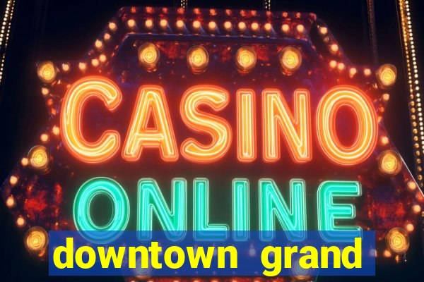 downtown grand hotel and casino vegas