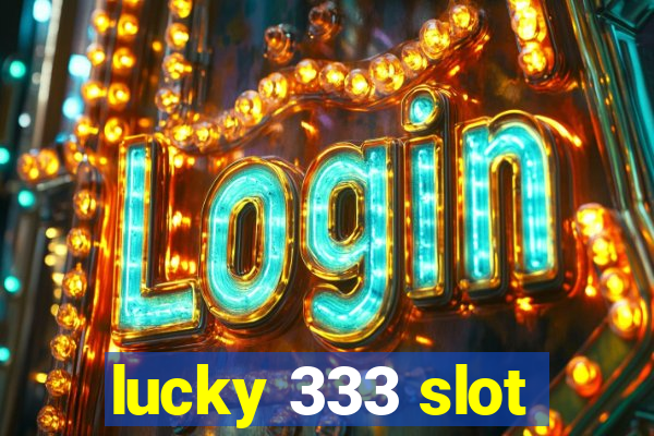 lucky 333 slot