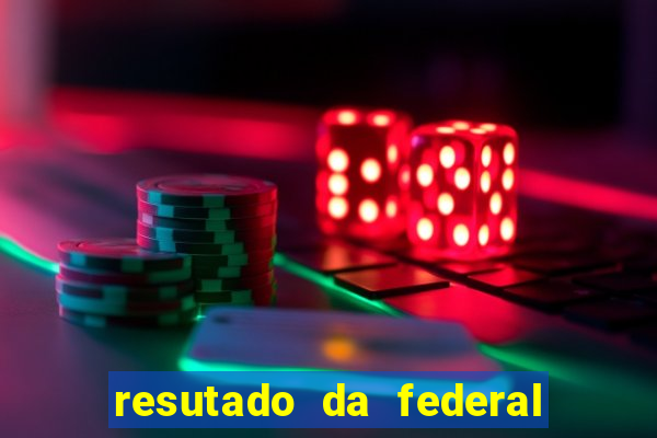 resutado da federal de hoje