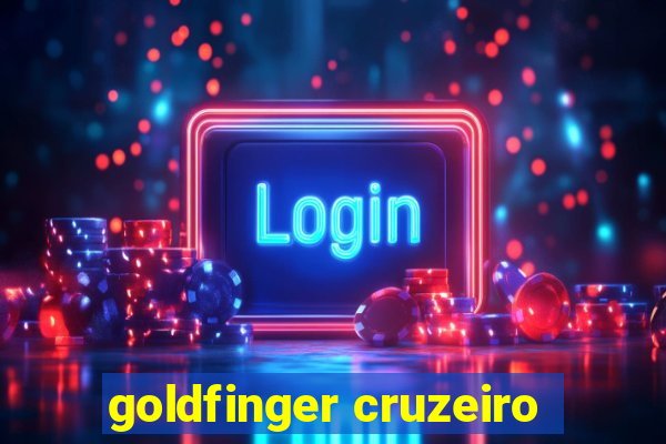 goldfinger cruzeiro