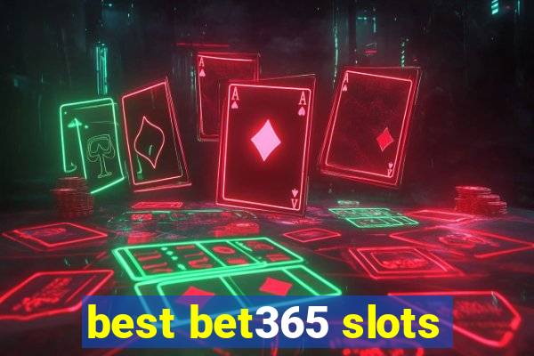 best bet365 slots