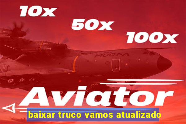 baixar truco vamos atualizado