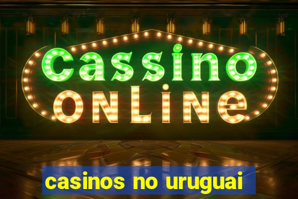 casinos no uruguai