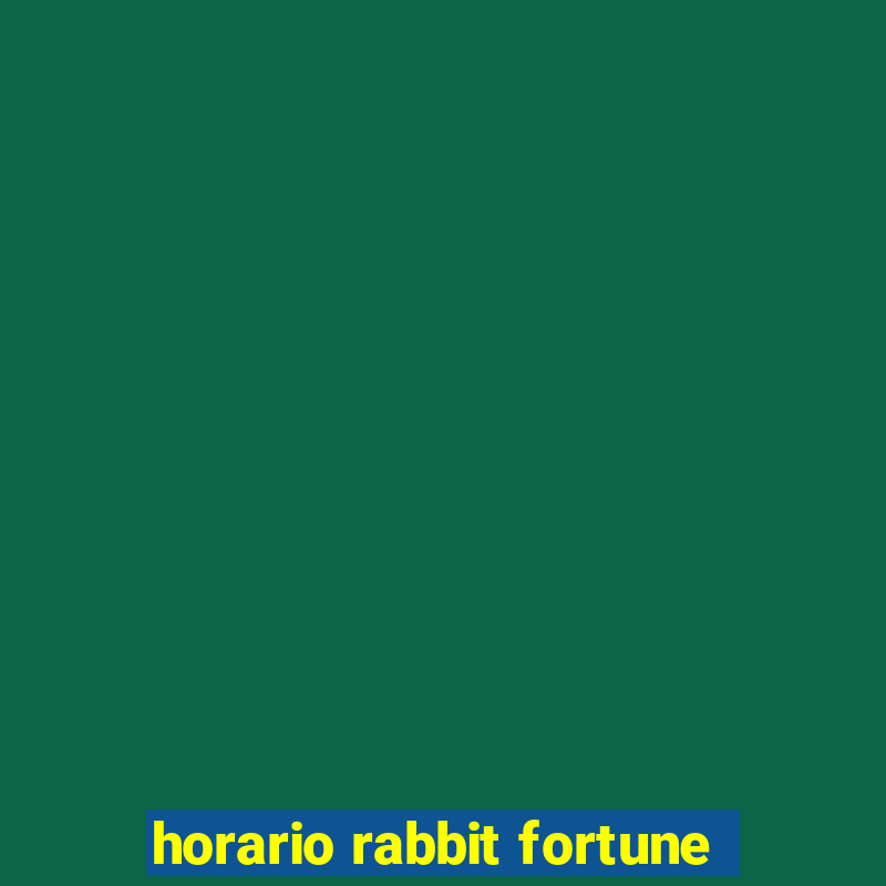 horario rabbit fortune