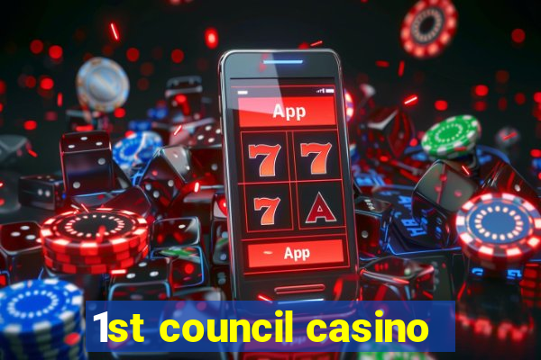 1st council casino