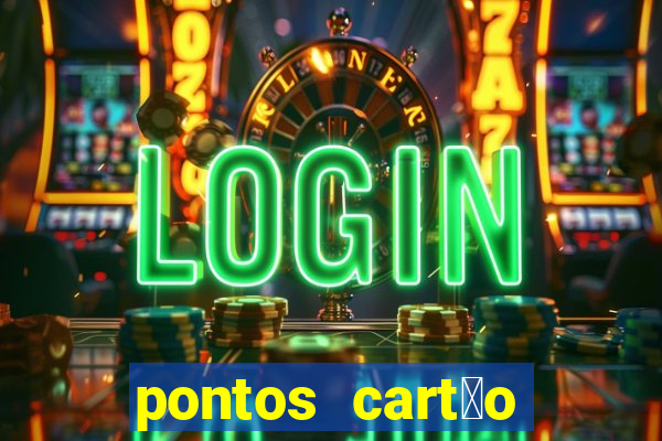 pontos cart茫o porto seguro