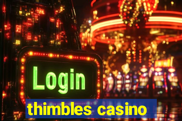 thimbles casino