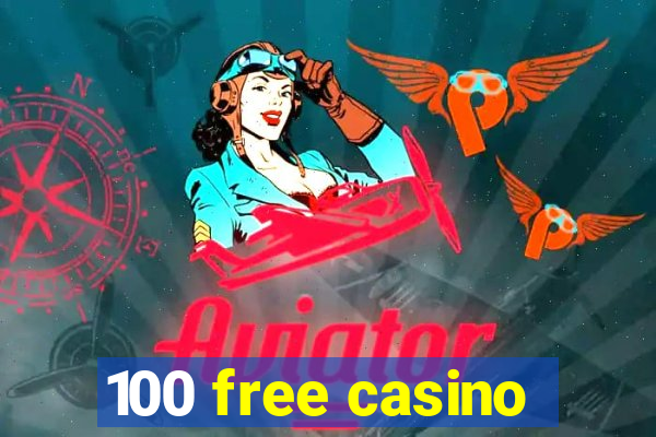 100 free casino