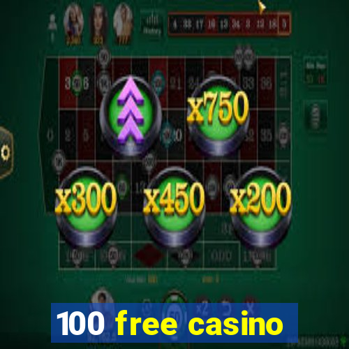 100 free casino