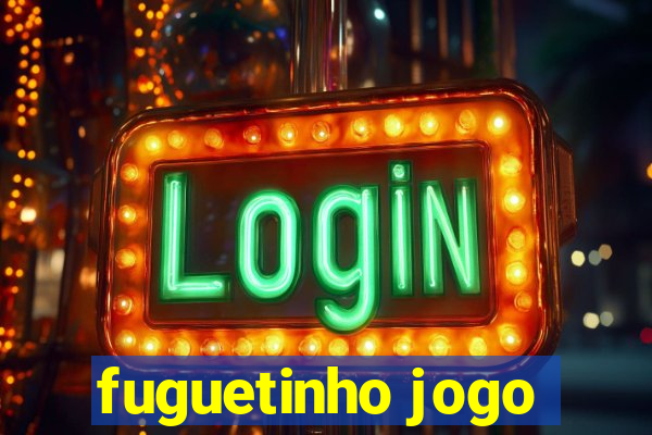 fuguetinho jogo