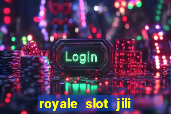 royale slot jili 777 club