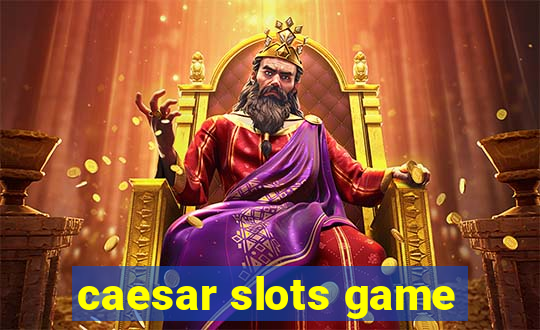 caesar slots game