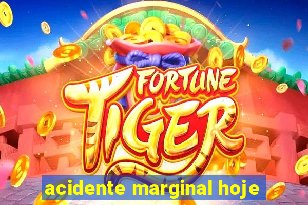 acidente marginal hoje