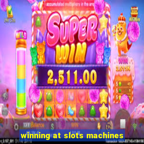 winning at slots machines