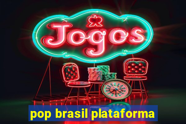 pop brasil plataforma