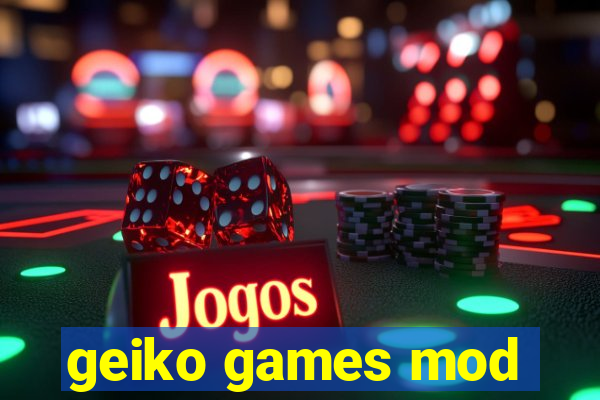 geiko games mod