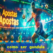 como ser gandula no mineir茫o